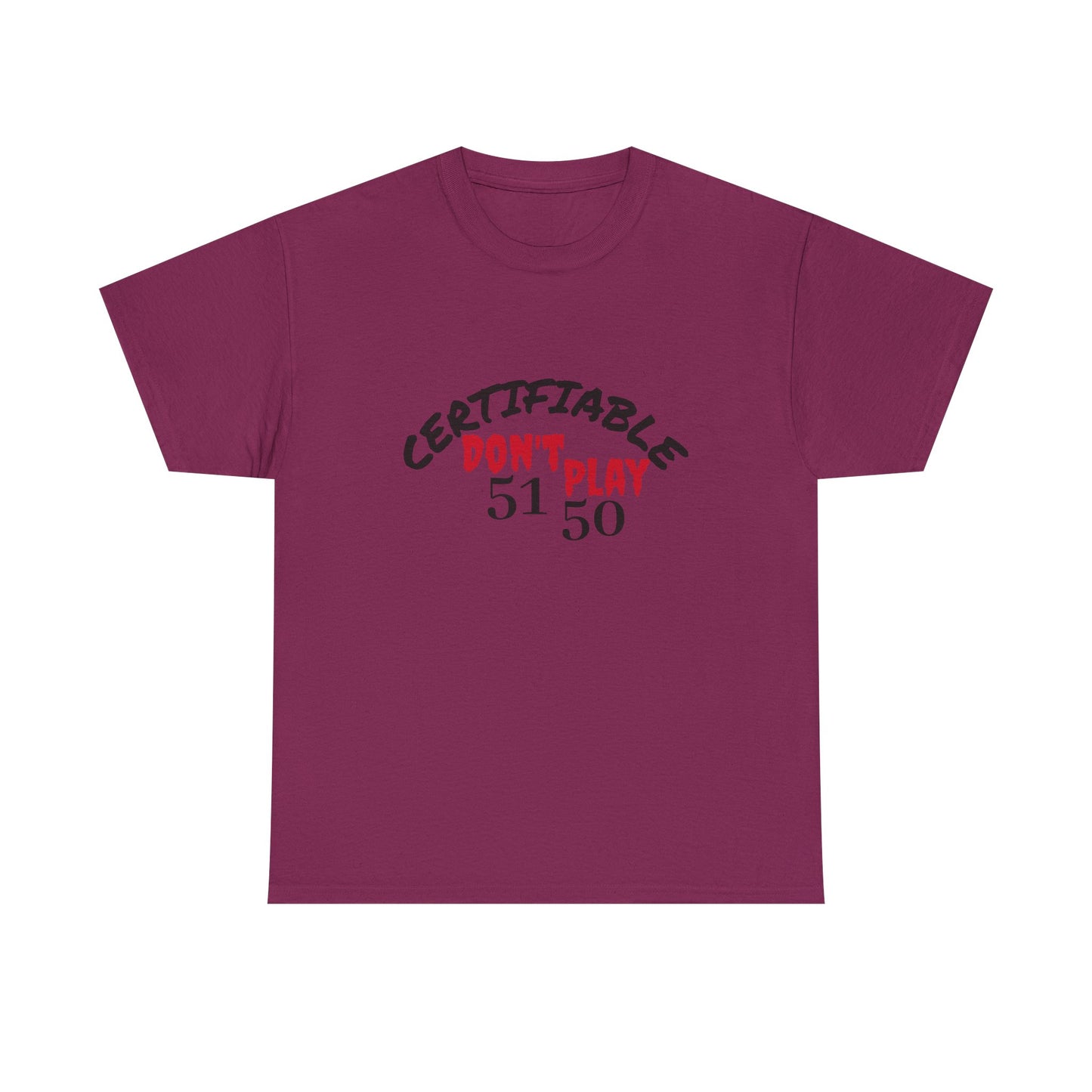 Certifiable Don't Play 5150Unisex Heavy Cotton Tee | Fun Graphic Tee, Casual Wear, Gift for Friends, Streetwear Fashion, Statement Tee