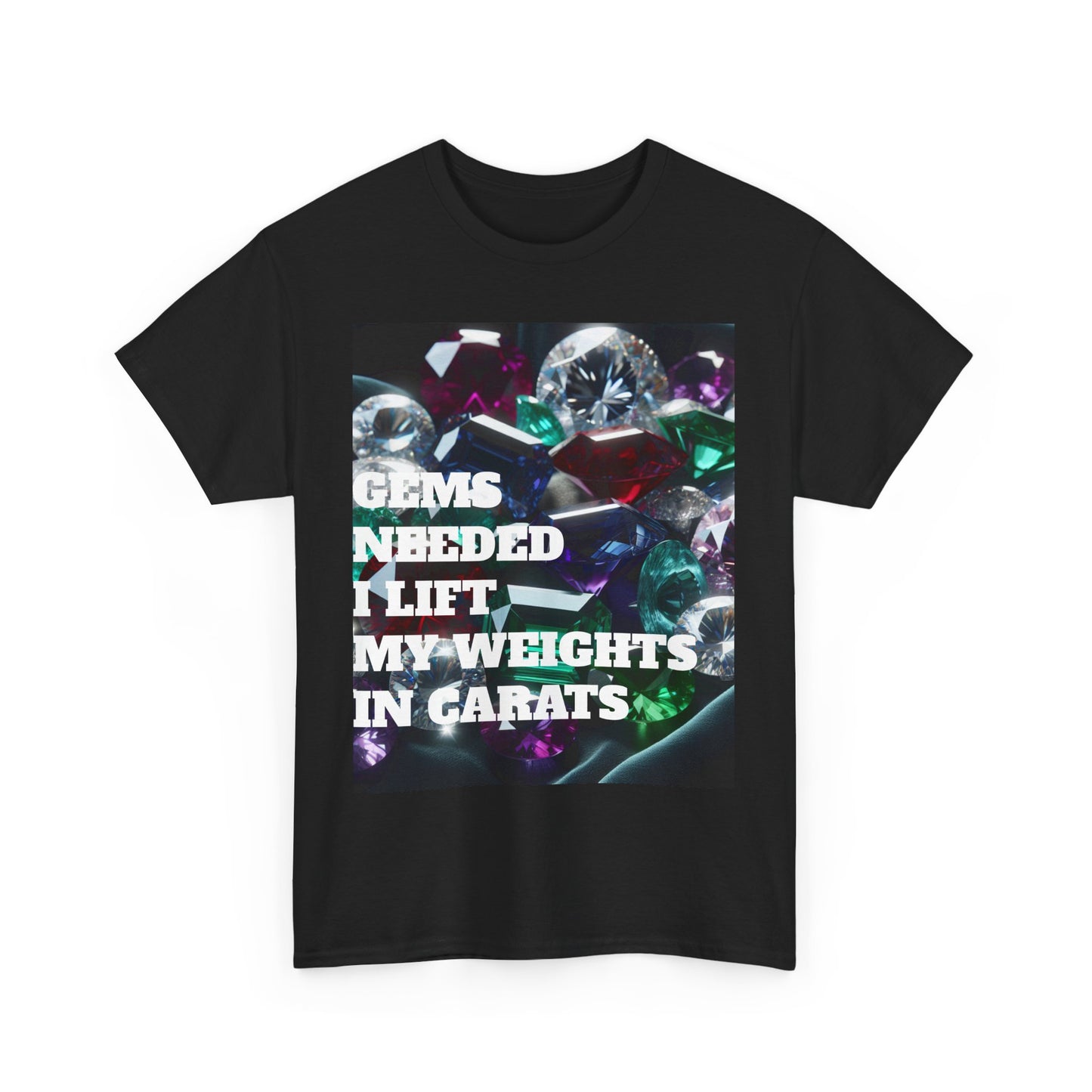 "Gems Needed I Lift My Weights in Carats" Motivation Shirt