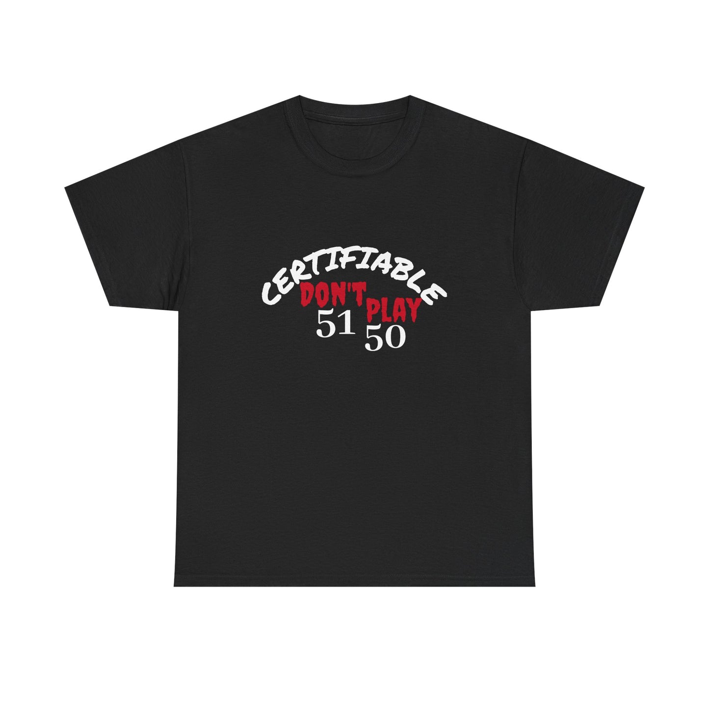 Certifiable Don't Play 5150Unisex Heavy Cotton Tee | Fun Graphic Tee, Casual Wear, Gift for Friends, Streetwear Fashion, Statement Tee