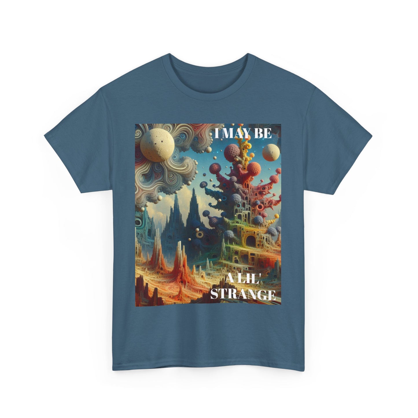 I May Be A Lil' Strange - Fun & Quirky Graphic T-Shirt