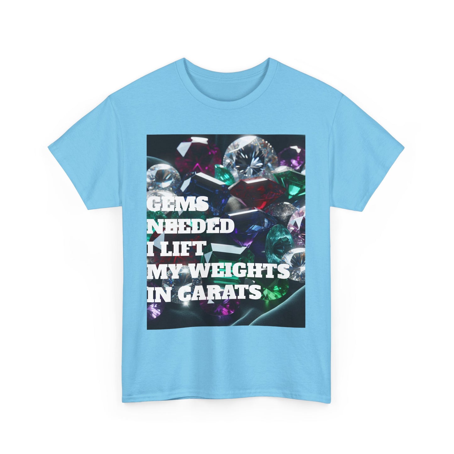 "Gems Needed I Lift My Weights in Carats" Motivation Shirt
