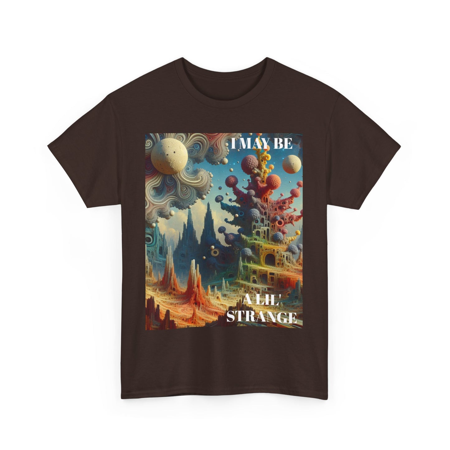 I May Be A Lil' Strange - Fun & Quirky Graphic T-Shirt