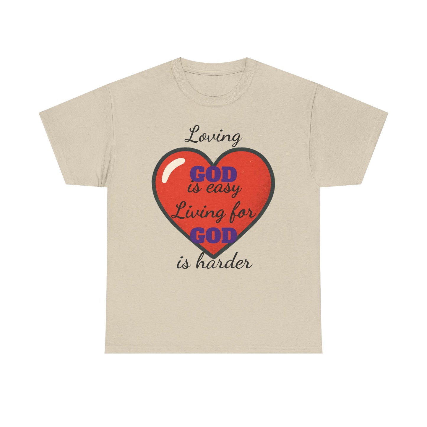 Loving God Heavy Cotton Tee, Christian T-Shirt, Faith-Based Apparel, Inspirational Gift, Casual Wear, Religious Dark Humor Top