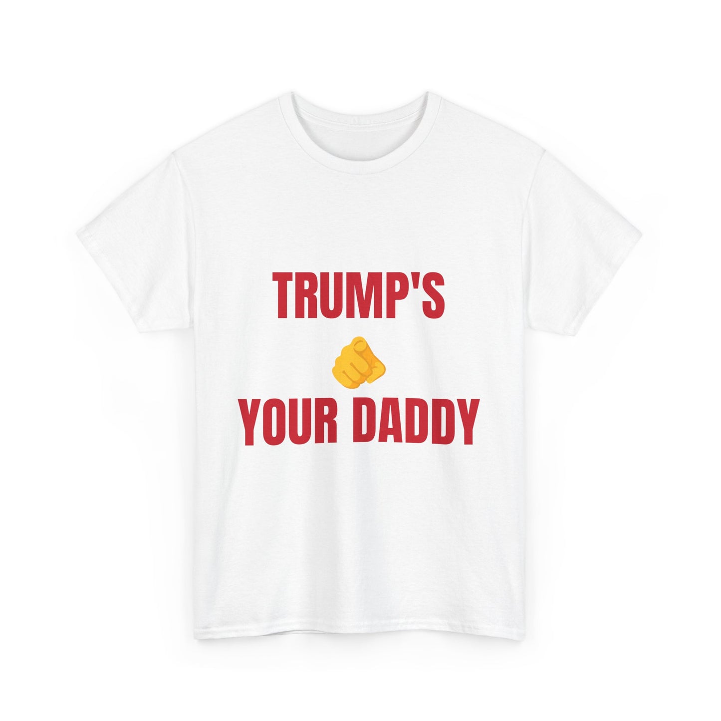 TRUMPS YOUR DADDY