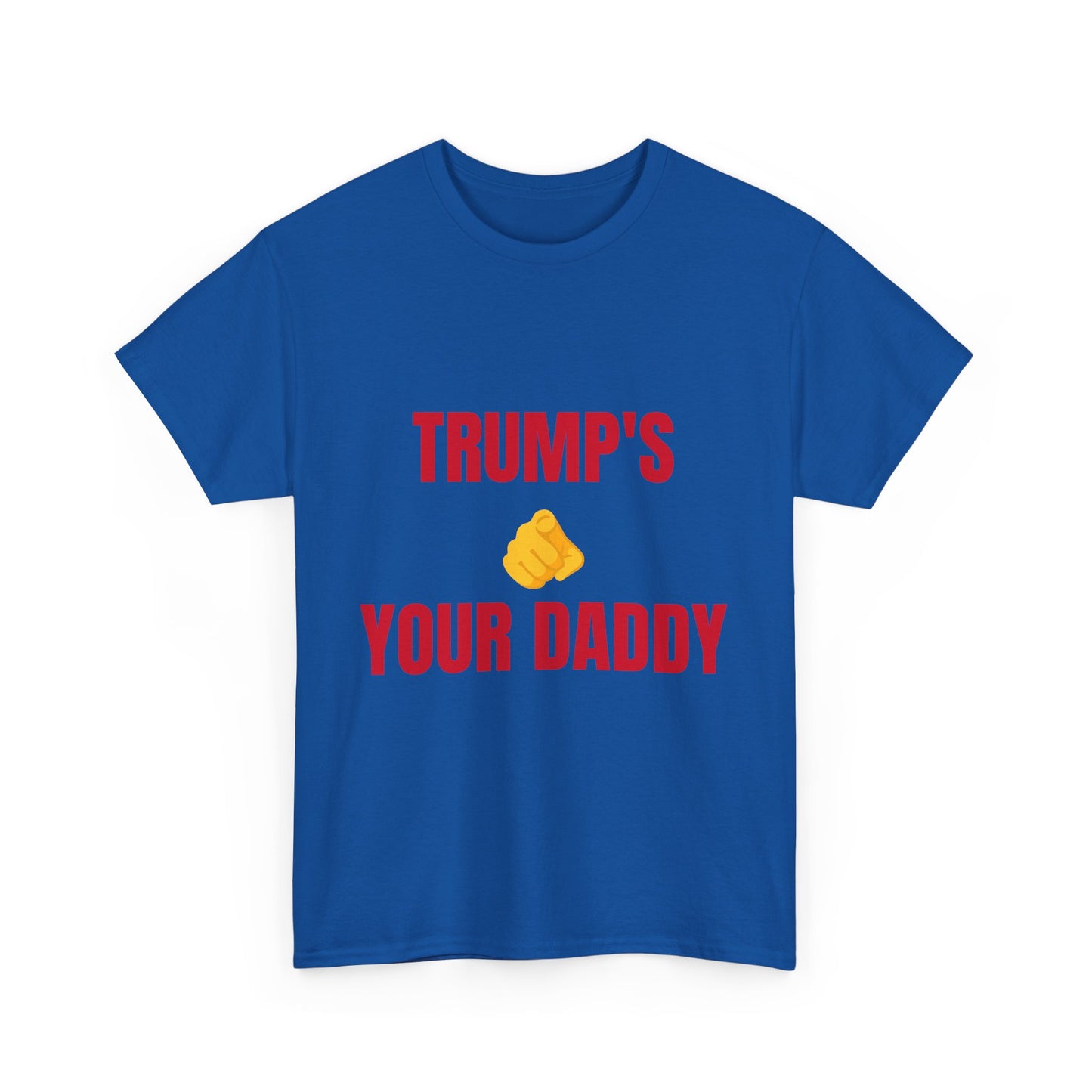 TRUMPS YOUR DADDY
