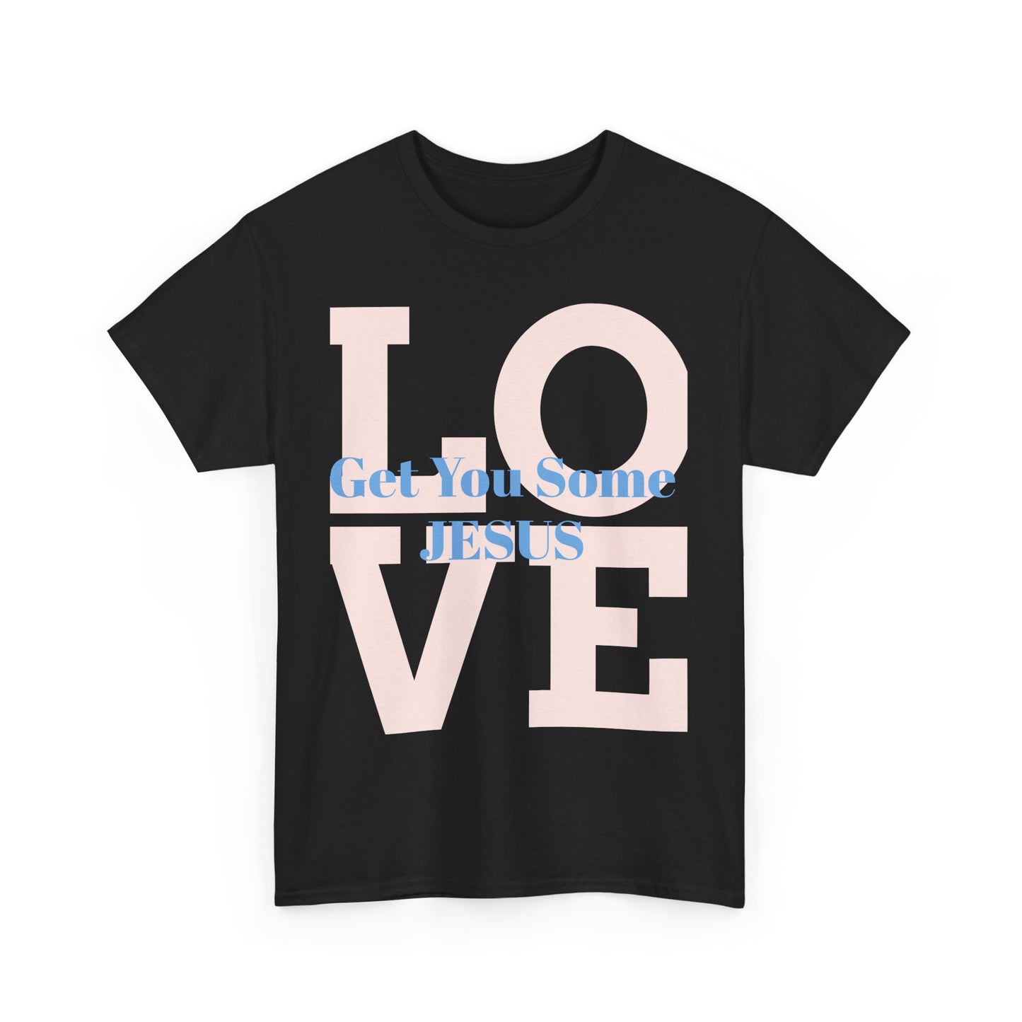 Get You Some Jesus Unisex Heavy Cotton Tee - Love Message Tee for Faith and Inspiration