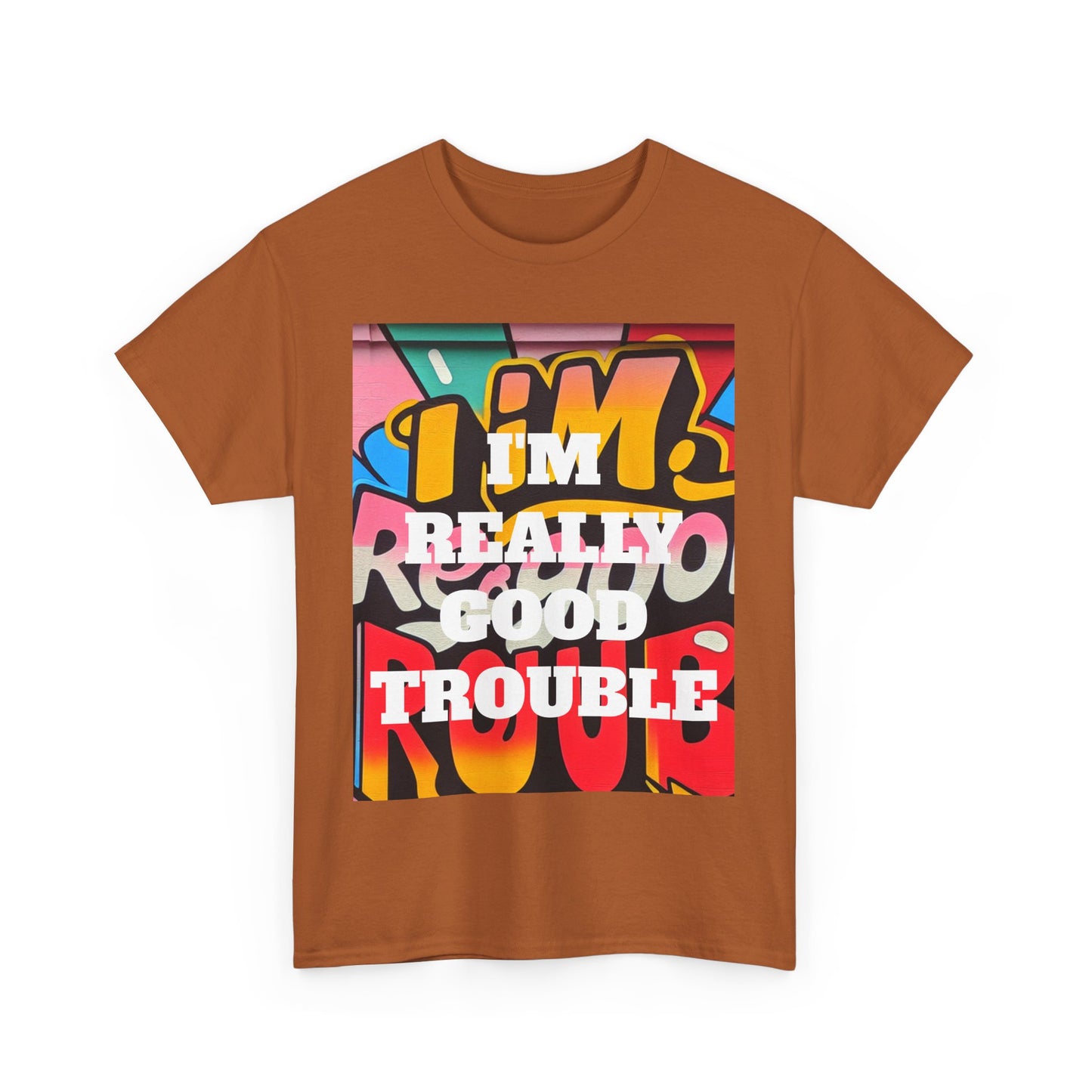 I'm really good trouble