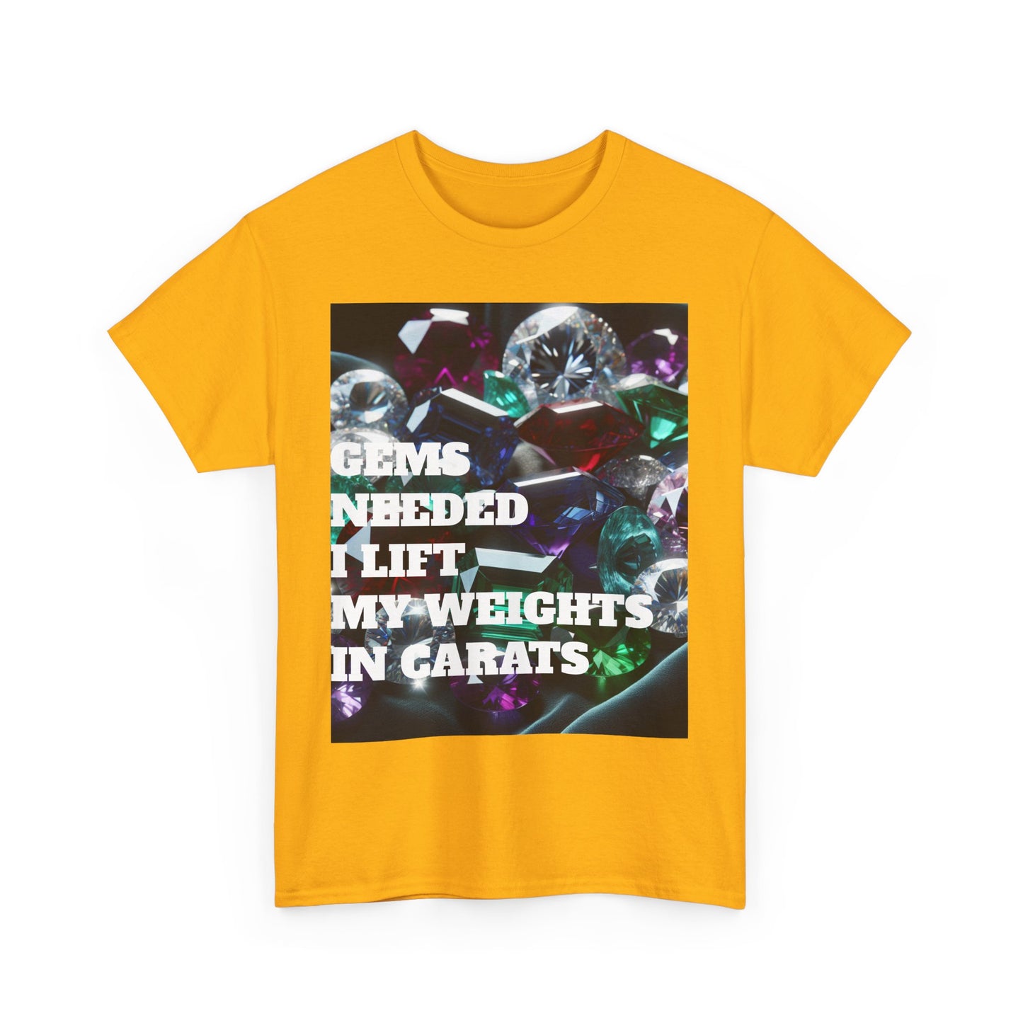 "Gems Needed I Lift My Weights in Carats" Motivation Shirt