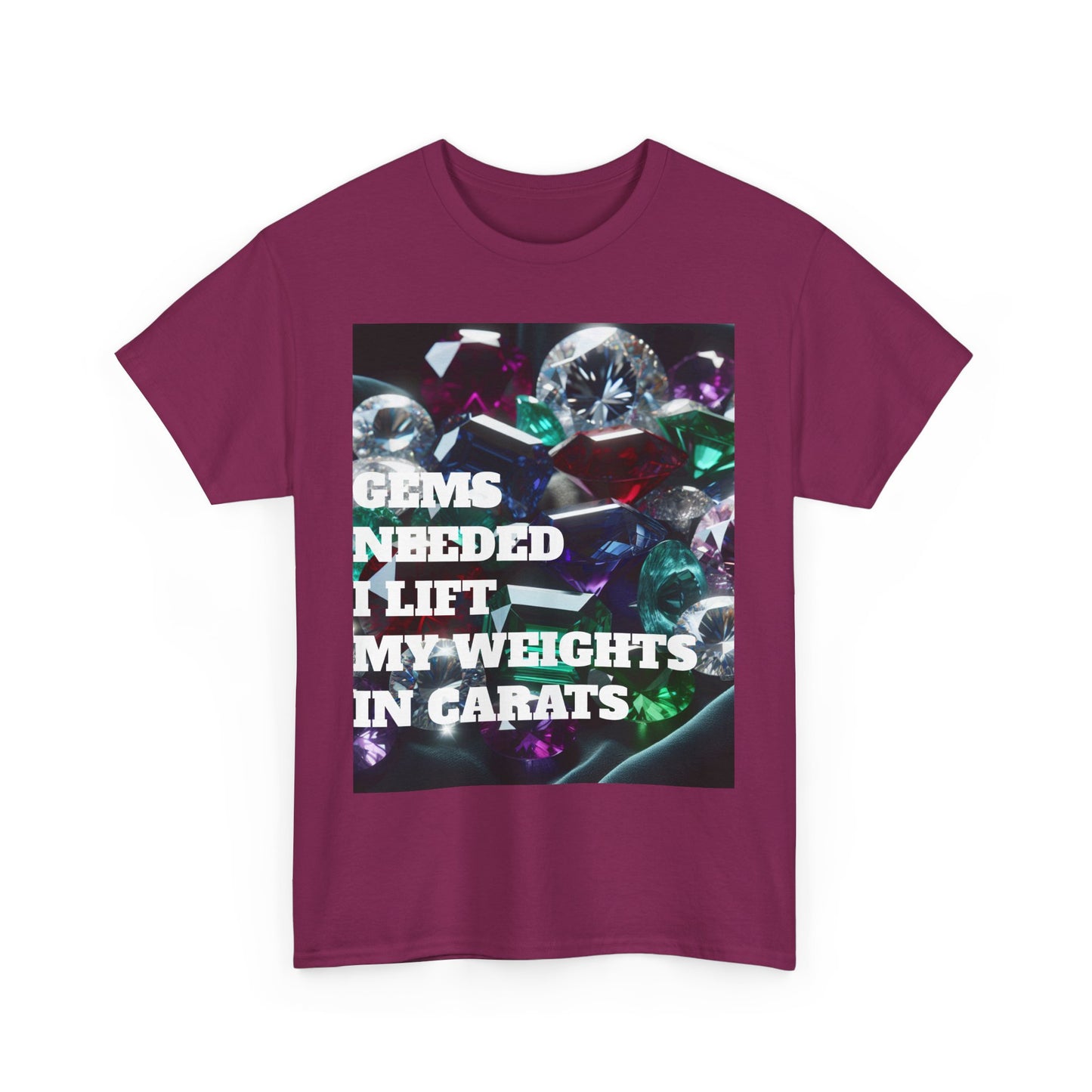 "Gems Needed I Lift My Weights in Carats" Motivation Shirt