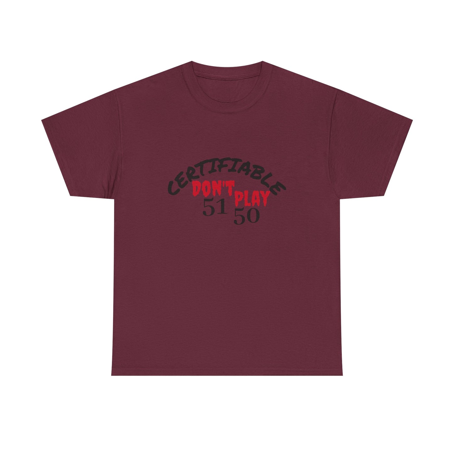Certifiable Don't Play 5150Unisex Heavy Cotton Tee | Fun Graphic Tee, Casual Wear, Gift for Friends, Streetwear Fashion, Statement Tee