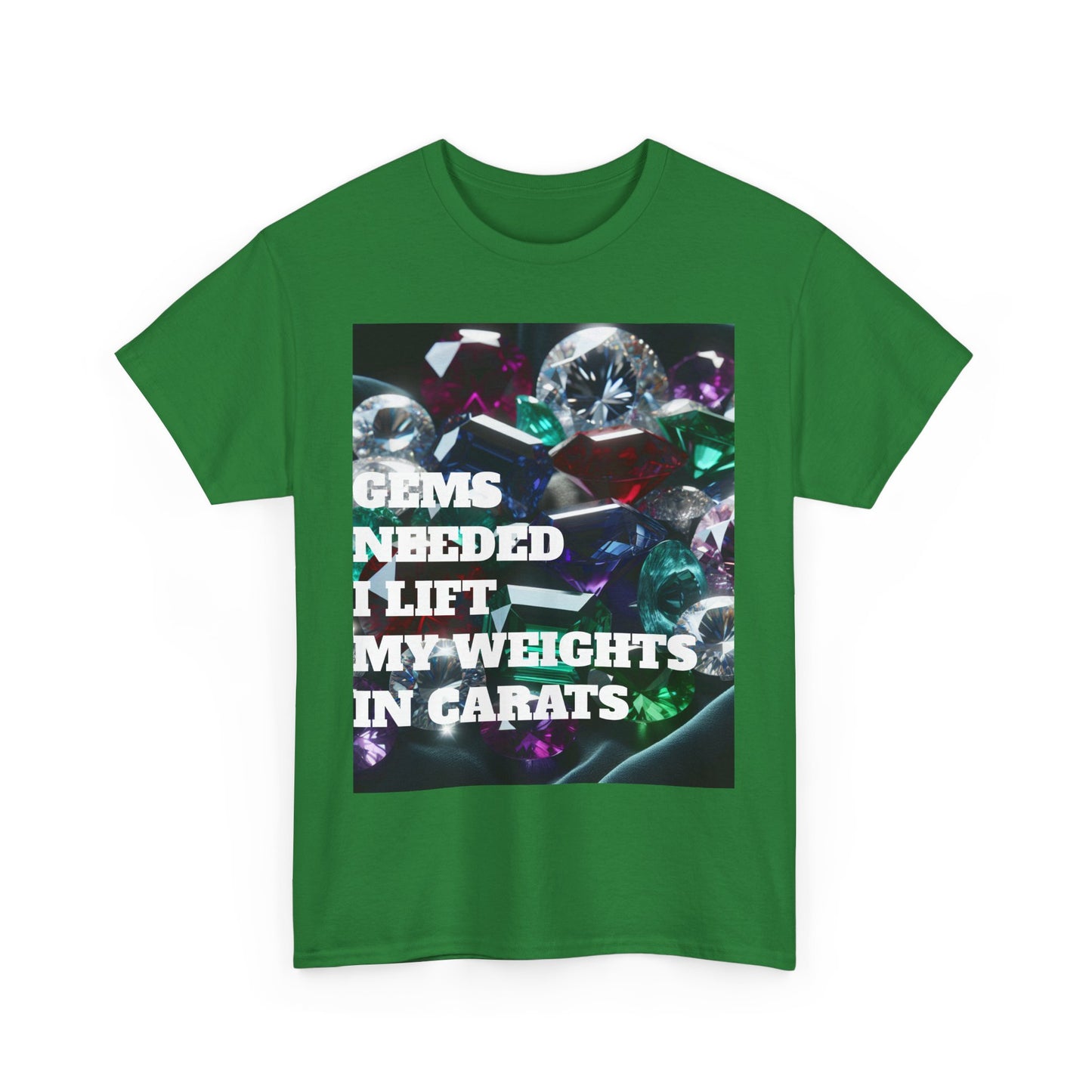 "Gems Needed I Lift My Weights in Carats" Motivation Shirt