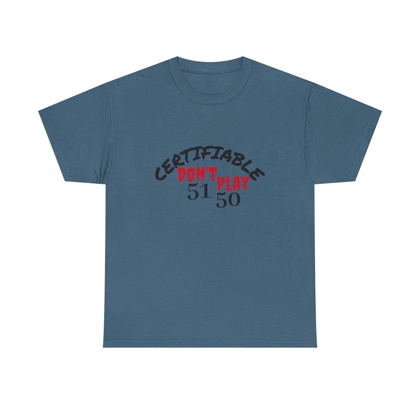 Certifiable Don't Play 5150Unisex Heavy Cotton Tee | Fun Graphic Tee, Casual Wear, Gift for Friends, Streetwear Fashion, Statement Tee