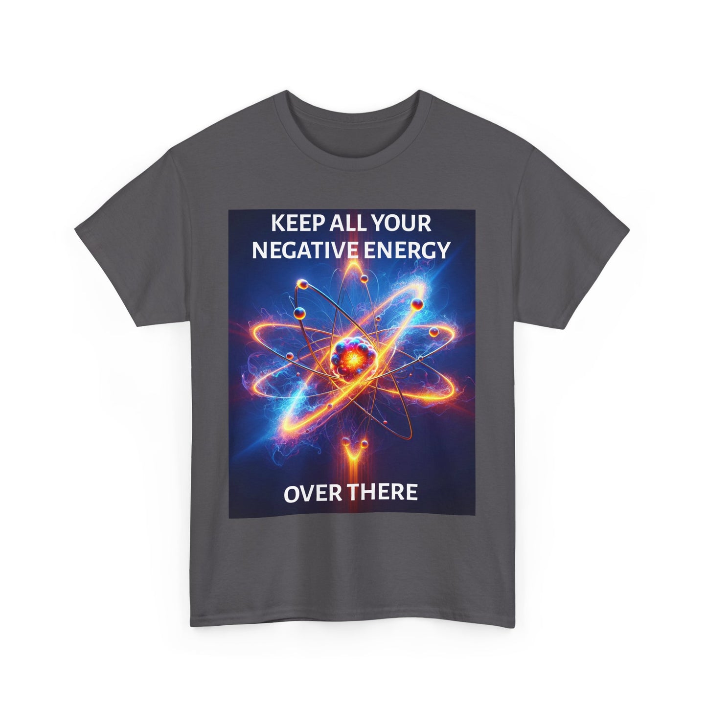Keep Your Negative Energy Unisex Heavy Cotton Tee - Positive Vibes Only Shirt