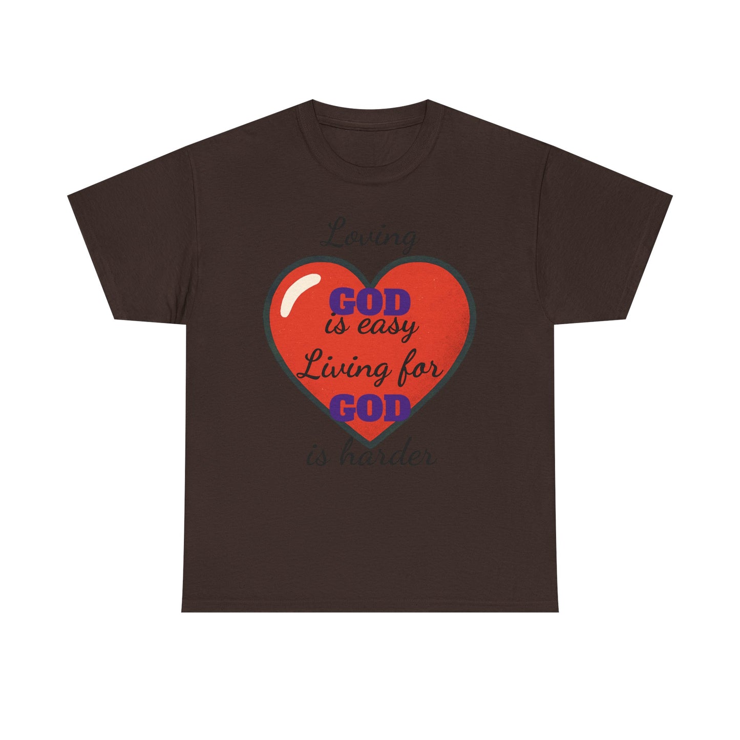 Loving God Heavy Cotton Tee, Christian T-Shirt, Faith-Based Apparel, Inspirational Gift, Casual Wear, Religious Dark Humor Top