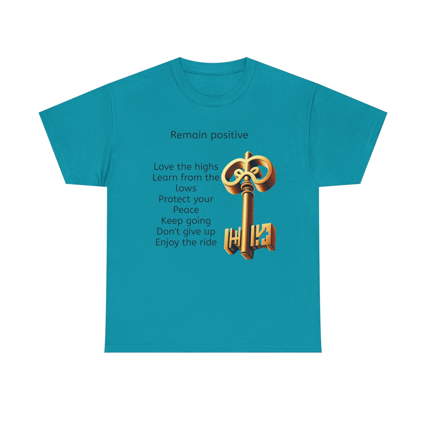 Inspirational Quote Tee Remain Positive key to life