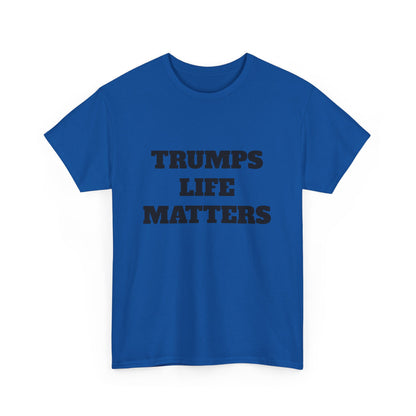 Trumps life matters