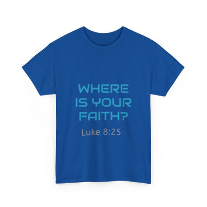 Inspirational Unisex Heavy Cotton Tee – 'Where Is Your Faith?'