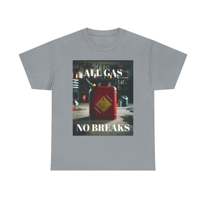 All Gas No Breaks FRONT AND BACK Unisex Heavy Cotton Tee - Motivational Graphic T-Shirt for Car Lovers