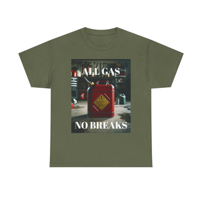 All Gas No Breaks FRONT AND BACK Unisex Heavy Cotton Tee - Motivational Graphic T-Shirt for Car Lovers