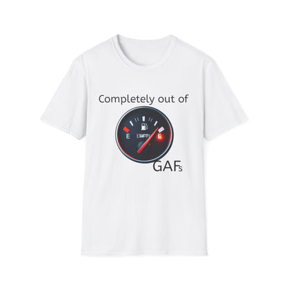 Humorous Unisex T-Shirt - Completely Out of GAFs, Funny Tee, Gift for Sarcastic Friends, Casual Wear, Comedic Gift, Everyday Humor