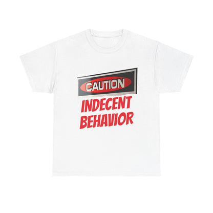 Caution Indecent Behavior Tee, Funny Graphic T-Shirt, Unisex Humor Shirt, Unique Gift, Casual Wear, Streetwear Fashion