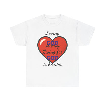 Loving God Heavy Cotton Tee, Christian T-Shirt, Faith-Based Apparel, Inspirational Gift, Casual Wear, Religious Dark Humor Top