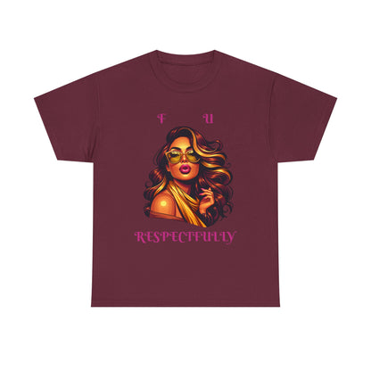 Bold Statement Tee: "F U Respectfully" Unisex Heavy Cotton Shirt, Casual Style, Gift for Him/Her, Unique Graphic Tee, Empowerment T-Shirt