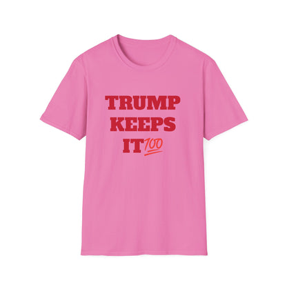 TRUMP KEEPS IT 100