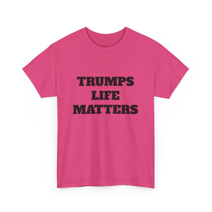 Trumps life matters