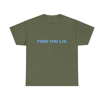 Unisex Cotton Tee - FIND THE LIE, Casual Graphic Shirt, Perfect Gift for Truth Seekers, Everyday Wear, Humor Tee