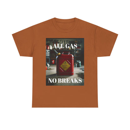 All Gas No Breaks FRONT AND BACK Unisex Heavy Cotton Tee - Motivational Graphic T-Shirt for Car Lovers