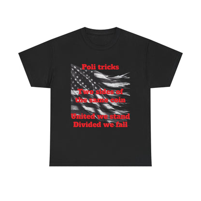 Political Statement Unisex Heavy Cotton Tee - "Poli tricks, Two sides of the same coin, United we stand, Divided we fall"