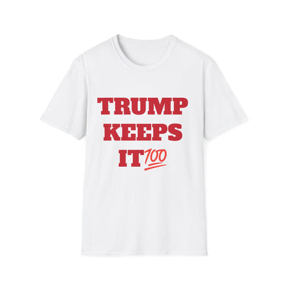 TRUMP KEEPS IT 100