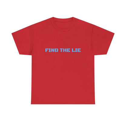 Unisex Cotton Tee - FIND THE LIE, Casual Graphic Shirt, Perfect Gift for Truth Seekers, Everyday Wear, Humor Tee
