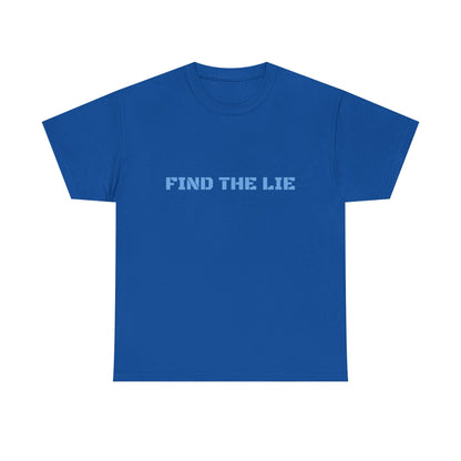 Unisex Cotton Tee - FIND THE LIE, Casual Graphic Shirt, Perfect Gift for Truth Seekers, Everyday Wear, Humor Tee