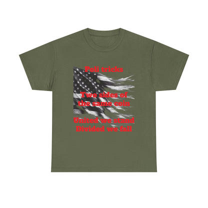 Political Statement Unisex Heavy Cotton Tee - "Poli tricks, Two sides of the same coin, United we stand, Divided we fall"