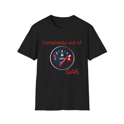 Humorous Unisex T-Shirt - Completely Out of GAFs, Funny Tee, Gift for Sarcastic Friends, Casual Wear, Comedic Gift, Everyday Humor