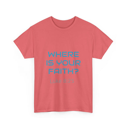 Inspirational Unisex Heavy Cotton Tee – 'Where Is Your Faith?'