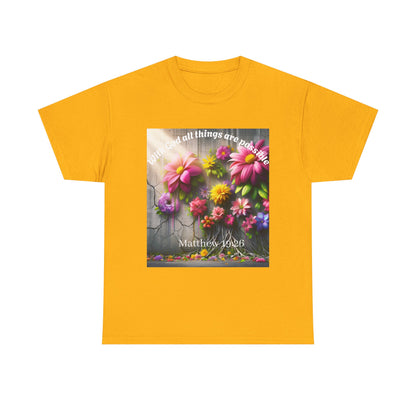 Floral Inspirational Unisex Heavy Cotton Tee - "With God All Things Are Possible"
