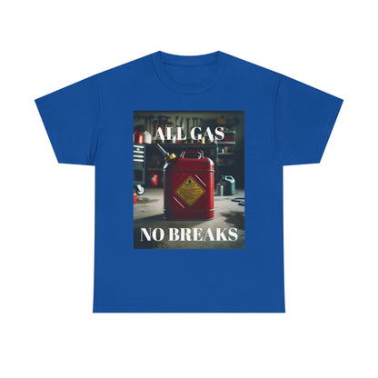All Gas No Breaks FRONT AND BACK Unisex Heavy Cotton Tee - Motivational Graphic T-Shirt for Car Lovers