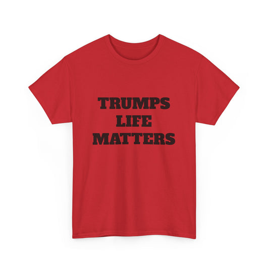 Trumps life matters