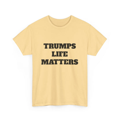 Trumps life matters
