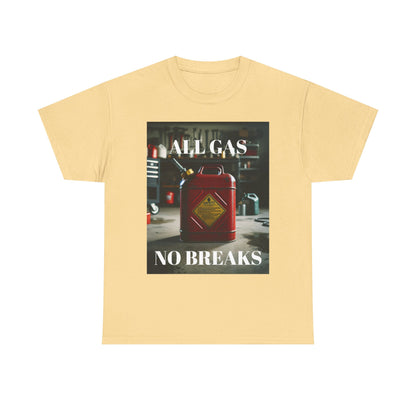 All Gas No Breaks FRONT AND BACK Unisex Heavy Cotton Tee - Motivational Graphic T-Shirt for Car Lovers