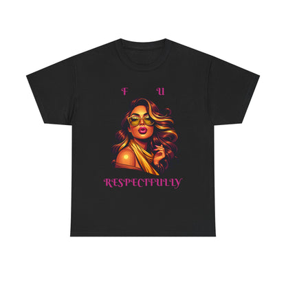 Bold Statement Tee: "F U Respectfully" Unisex Heavy Cotton Shirt, Casual Style, Gift for Him/Her, Unique Graphic Tee, Empowerment T-Shirt