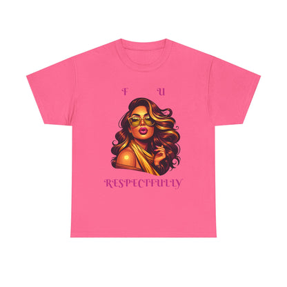 Bold Statement Tee: "F U Respectfully" Unisex Heavy Cotton Shirt, Casual Style, Gift for Him/Her, Unique Graphic Tee, Empowerment T-Shirt