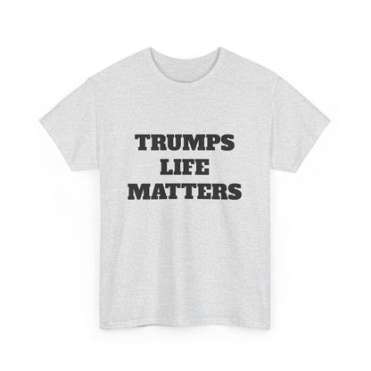 Trumps life matters