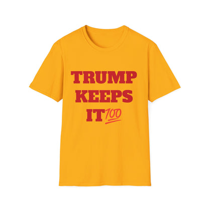 TRUMP KEEPS IT 100