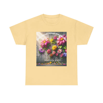 Floral Inspirational Unisex Heavy Cotton Tee - "With God All Things Are Possible"