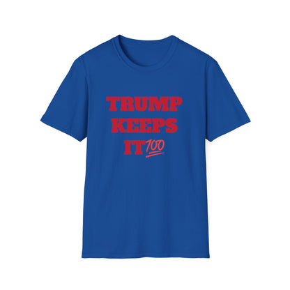 TRUMP KEEPS IT 100