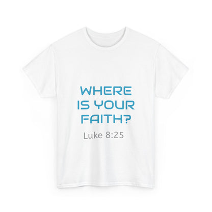 Inspirational Unisex Heavy Cotton Tee – 'Where Is Your Faith?'